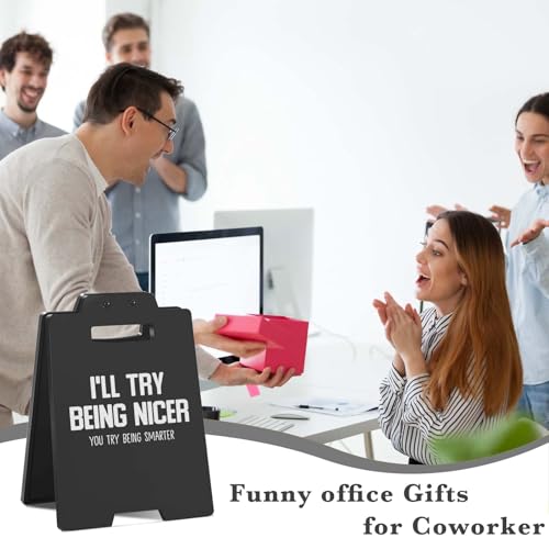 Funny Desk Sign - I'LL TRY BEING NICER, YOU TRY BEING SMARTER | Black Cubicle Decor, Humorous Office Desk Accessories for Women Men, Cool Things for My Office - style: I'LL TRY BEING NICER