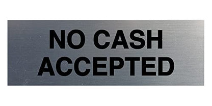 Basic No Cash Accepted Sign (Brushed Silver) - Small - color: Brushed Silver, size: 2 x 6" - Small (1 Pack)