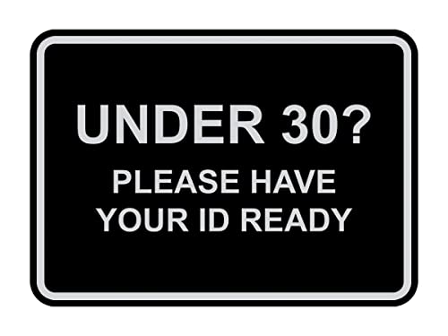 Classic Framed Under 30? Please Have Your ID Ready Sign (Black/Silver) - Medium - color: Black / Silver, size: 5 x 7" - Medium (1 Pack)