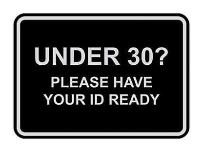 Classic Framed Under 30? Please Have Your ID Ready Sign (Black/Silver) - Medium - color: Black / Silver, size: 5 x 7" - Medium (1 Pack)