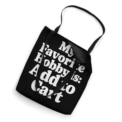 My Favorite Hobby Is Add To Cart Shopping Jokes |- Tote Bag