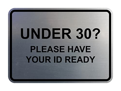Classic Framed Under 30? Please Have Your ID Ready Sign (Brushed Silver) - Medium - color: Brushed Silver, size: 5 x 7" - Medium (1 Pack)