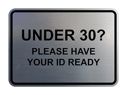 Classic Framed Under 30? Please Have Your ID Ready Sign (Brushed Silver) - Medium - color: Brushed Silver, size: 5 x 7" - Medium (1 Pack)