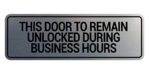 Signs ByLITA Standard This Door To Remain Unlocked During Business Hours Sign (Brushed Silver) - Small (1 Pack) - color: Brushed Silver, size: 2 x 6" - Small (1 Pack)