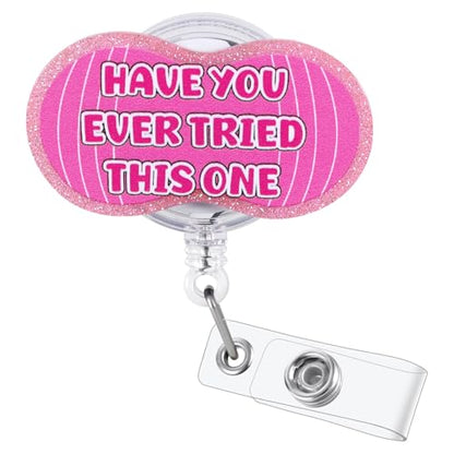Have You Ever Tried This One Funny Pink Peanut Ball L&D Nurse Badge Reel - color: Have You Ever Tried This One