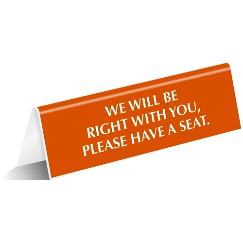 SmartSign We Will Be With You Please Have A Seat Sign, 2" x 6" Acrylic V-shaped Table Top Counter Sign for Waiting Areas/Customer Service Desks/DMV, Engraved Double-Side Printed, USA-Made - color: We Will Be With You, Please Have A Seat Sign