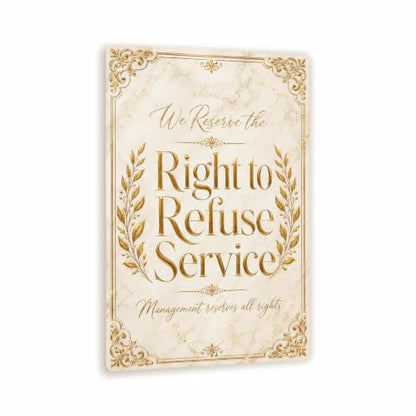 Right to Refuse Service Luxe Gold Business Sign - style: Right to Refuse Service