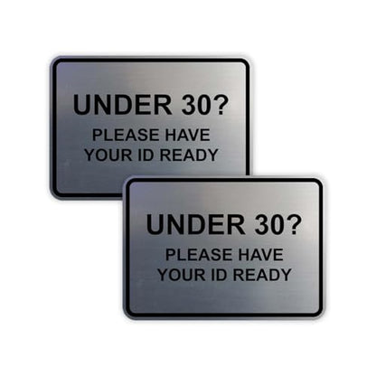 Classic Framed Under 30? Please Have Your ID Ready Sign (Brushed Silver) - Small 2 Pack - color: Brushed Silver, size: 4 x 6" - Small (2 Pack)