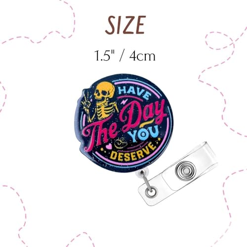 Have The Day You Deserve Badge Reel Funny Badge Holder Black Acrylic Sarcastic Skeleton Humorous Glitter Retractable Clip Name Card ID Tag for Nurse RN CNA LPN MA Medical Assistant Sassy Gifts - style: Have The Day You Deserve