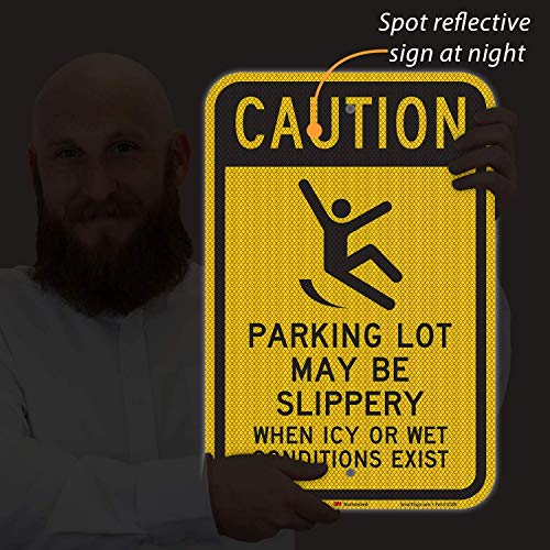SmartSign 18 x 12 inch “Caution - Parking Lot May Be Slippery When Icy Or Wet Conditions Exist” Metal Sign, 63 mil Aluminum, 3M Laminated Diamond Grade Reflective Material, Black and Yellow, USA-Made - color: 12" x 18" DG Reflective Aluminum