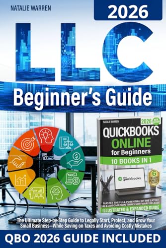 LLC Beginner's Guide: The Ultimate Step-by-Step Guide to Legally Start, Protect, and Grow Your Small Business—While Saving on Taxes and Avoiding Costly Mistakes