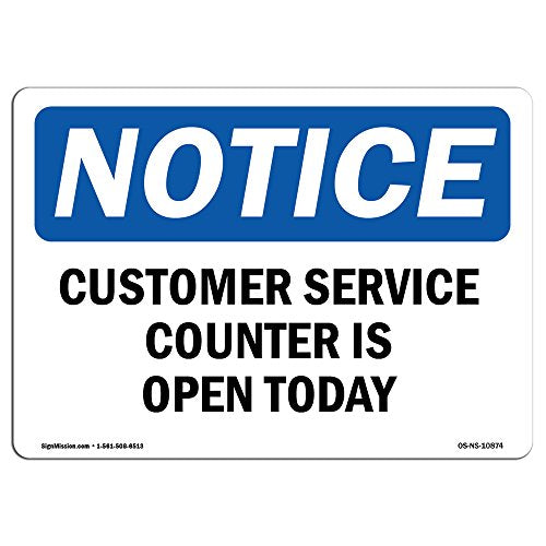 OSHA Notice Sign - Customer Service Counter is Open Today | Vinyl Label Decal | Protect Your Business, Construction Site, Warehouse | Made in The USA