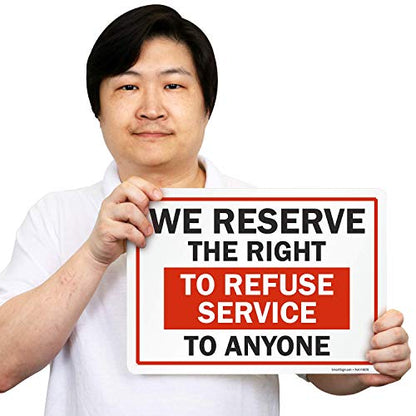 "We Reserve the Right to Refuse Services to Anyone" Sign by SmartSign | 10" x 14" Plastic - size: 10" x 14"