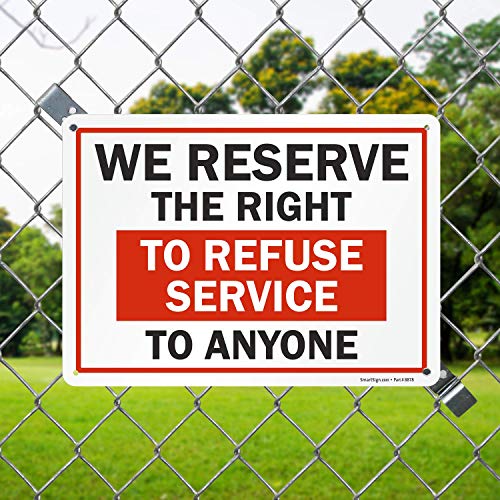 "We Reserve the Right to Refuse Services to Anyone" Sign by SmartSign | 10" x 14" Plastic - size: 10" x 14"