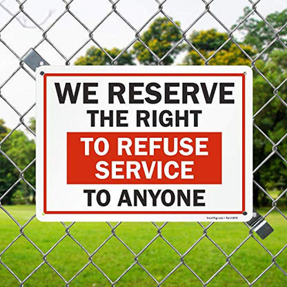 "We Reserve the Right to Refuse Services to Anyone" Sign by SmartSign | 10" x 14" Plastic - size: 10" x 14"