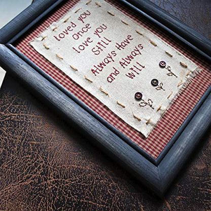CVHOMEDECO. Primitives Antique Loved you once, love you still, always have and always will Stitchery Frame Wall Mounted Hanging Decor Art, 8 x 11 Inch - color: Loved you once, love you still, always have and always will